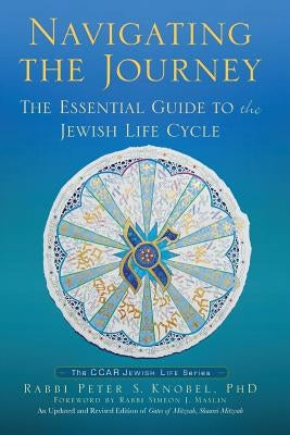 Navigating the Journey: The Essential Guide to the Jewish Life Cycle by Knobel, Peter S.