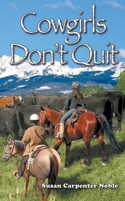 Cowgirls Don't Quit by Noble, Susan Carpenter