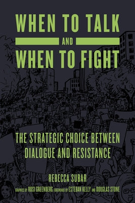 When to Talk and When to Fight: The Strategic Choice Between Dialogue and Resistance by Subar, Rebecca