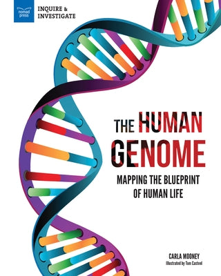 The Human Genome: Mapping the Blueprint of Human Life by Mooney, Carla