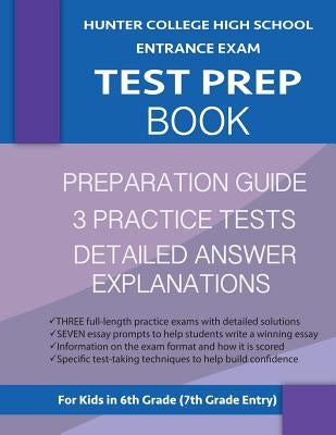 Hunter College High School Entrance Exam Test Prep Book: 3 Practice Tests & Hunter Test Prep Guide: Hunter College Middle School Test Prep; HCHS Admis by Hunter Test Prep Team