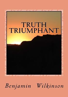 Truth Triumphant: The Church in the Wilderness by Greene, Gerald E.