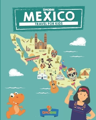Mexico: Travel for kids: The fun way to discover Mexico by Briggs, Belinda