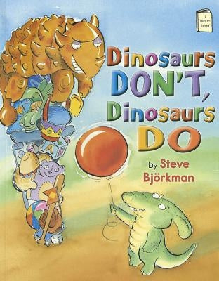 Dinosaurs Don't, Dinosaurs Do by Bj&#246;rkman, Steve