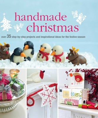 Handmade Christmas: Over 35 Step-By-Step Projects and Inspirational Ideas for the Festive Season by Cico Books