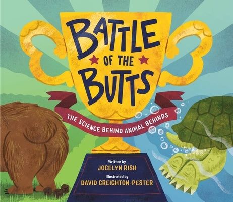 Battle of the Butts: The Science Behind Animal Behinds by Rish, Jocelyn