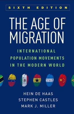 The Age of Migration: International Population Movements in the Modern World by de Haas, Hein