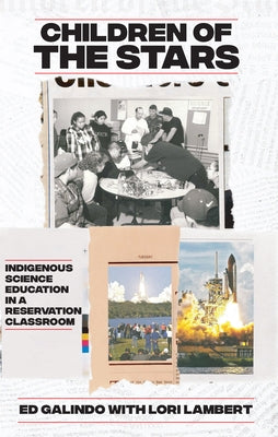 Children of the Stars: Indigenous Science Education in a Reservation Classroom by Galindo, Ed