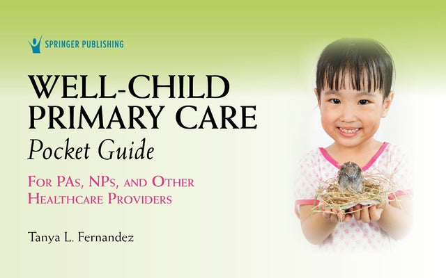 Well-Child Primary Care Pocket Guide: For Pas, Nps, and Other Healthcare Providers by Fernandez, Tanya