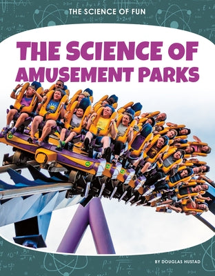 The Science of Amusement Parks by Hustad, Douglas