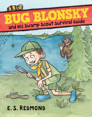 Bug Blonsky and His Swamp Scout Survival Guide by Redmond, E. S.