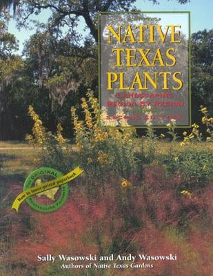 Native Texas Plants: Landscaping Region by Region by Wasowski, Sally