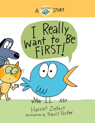 I Really Want to Be First!: A Really Bird Story by Ziefert, Harriet