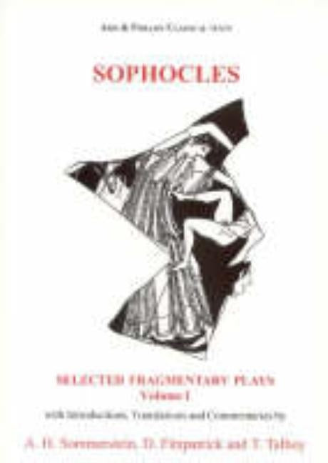 Sophocles: Selected Fragmentary Plays: Volume I by Fitzpatrick, David