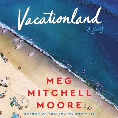 Vacationland by Moore, Meg Mitchell