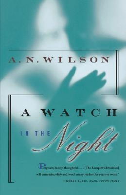A Watch in the Night: Being the Conclusion of the Lampitt Chronicles by Wilson, A. N.