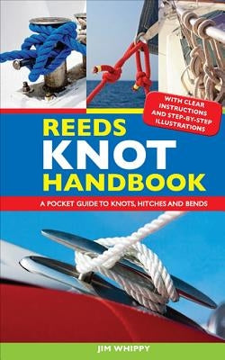 Reeds Knot Handbook: A Pocket Guide to Knots, Hitches and Bends by Whippy, Jim