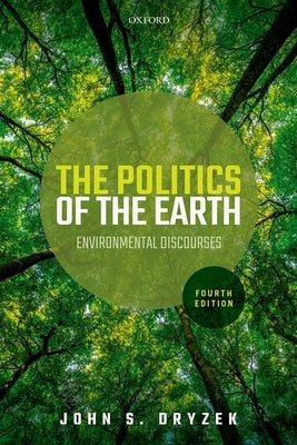 Politics of the Earth by Dryzek, John S.