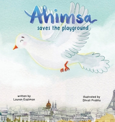 Ahimsa Saves the Playground by Eastman, Lauren