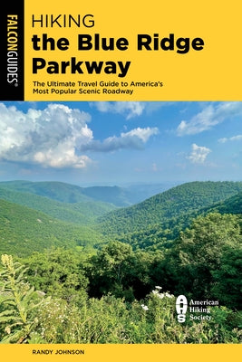 Hiking the Blue Ridge Parkway: The Ultimate Travel Guide to America's Most Popular Scenic Roadway by Johnson, Randy