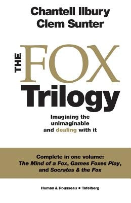 The Fox Trilogy: Imagining the unimaginable and dealing with it by Ilbury, Chantell