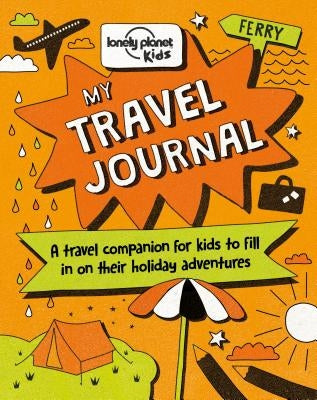 Lonely Planet Kids My Travel Journal 1 by Kids, Lonely Planet