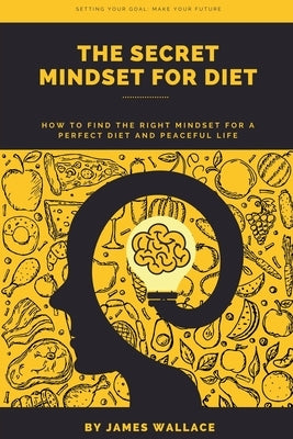 The Secret Mindset for Diet by Wallace, James