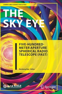 The Sky Eye: Five-Hundred-Meter Aperture Spherical Radio Telescope (Fast) by Nan, Rendong