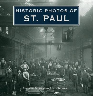 Historic Photos of St. Paul by Trimble, Steve