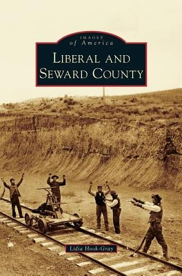 Liberal and Seward County by Hook-Gray, Lidia