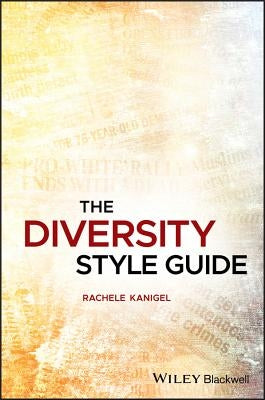 The Diversity Style Guide by Kanigel, Rachele