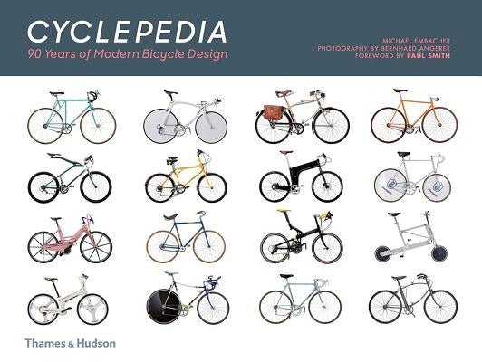 Cyclepedia: 90 Years of Modern Bicycle Design by Embacher, Michael