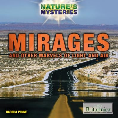 Mirages and Other Marvels of Light and Air by Penne, Barbra