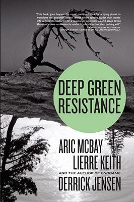 Deep Green Resistance: Strategy to Save the Planet by Jensen, Derrick