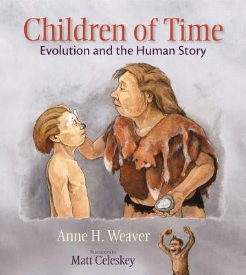 Children of Time: Evolution and the Human Story by Weaver, Anne H.