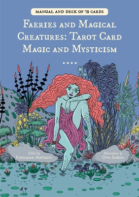 Faeries and Magical Creatures: Tarot Card Magic and Mysticism (78 Tarot Cards and Guidebook) by Matteoni, Francesca