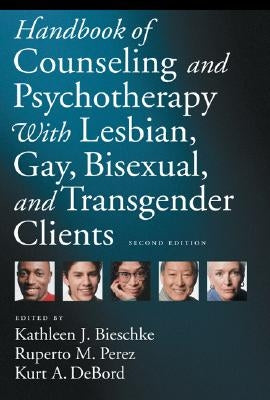 Handbook of Counseling and Psychotherapy with Lesbian, Gay, Bisexual, and Transgender Clients by Bieschke, Kathleen J.