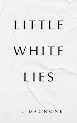 Little White Lies by Dagnone, T.