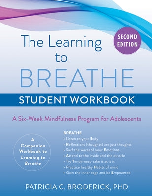 Learning to Breathe Student Workbook: A Six-Week Mindfulness Program for Adolescents by Broderick, Patricia C.