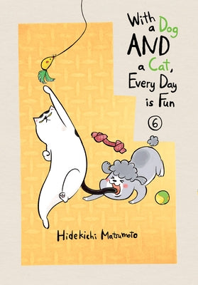 With a Dog and a Cat, Every Day Is Fun 6 by Matsumoto, Hidekichi