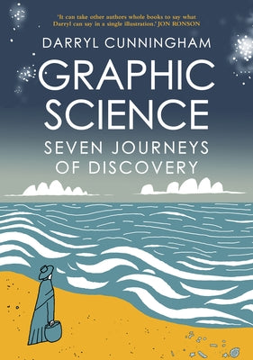 Graphic Science: Seven Journeys of Discovery by Cunningham Darryl