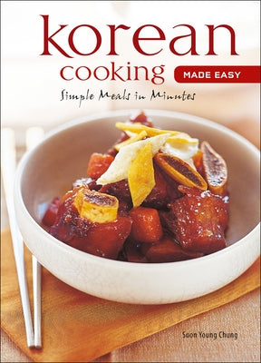 Korean Cooking Made Easy: Simple Meals in Minutes [Korean Cookbook, 56 Recpies] by Chung, Soon Young