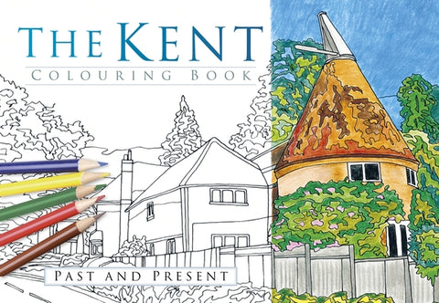 The Kent Colouring Book: Past and Present by The History Press