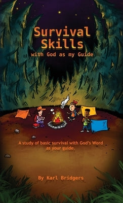 Survival Skills with God as my Guide by Bridgers, Karl