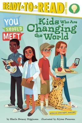 Kids Who Are Changing the World: Ready-To-Read Level 3 by Higginson, Sheila Sweeny