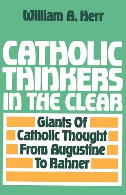 Catholic Thinkers in the Clear by Herr, William