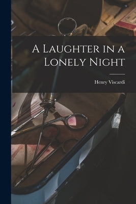 A Laughter in a Lonely Night by Viscardi, Henry 1912-2004
