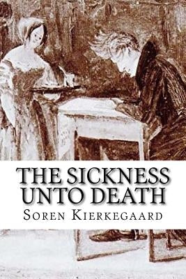 The Sickness Unto Death by Kierkegaard, Soren
