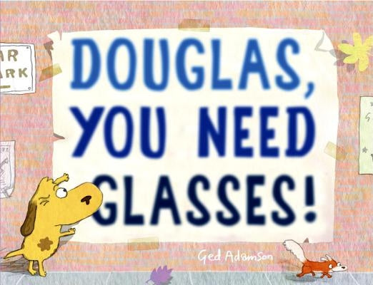 Douglas, You Need Glasses! by Adamson, Ged