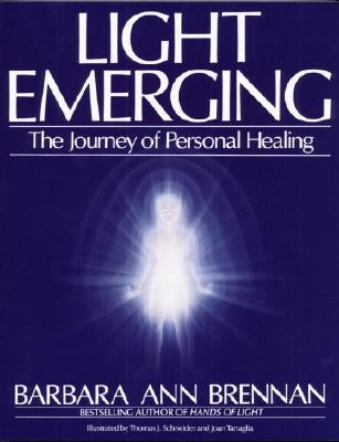 Light Emerging: The Journey of Personal Healing by Brennan, Barbara Ann